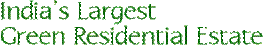 India's Largest Green Residential Estate